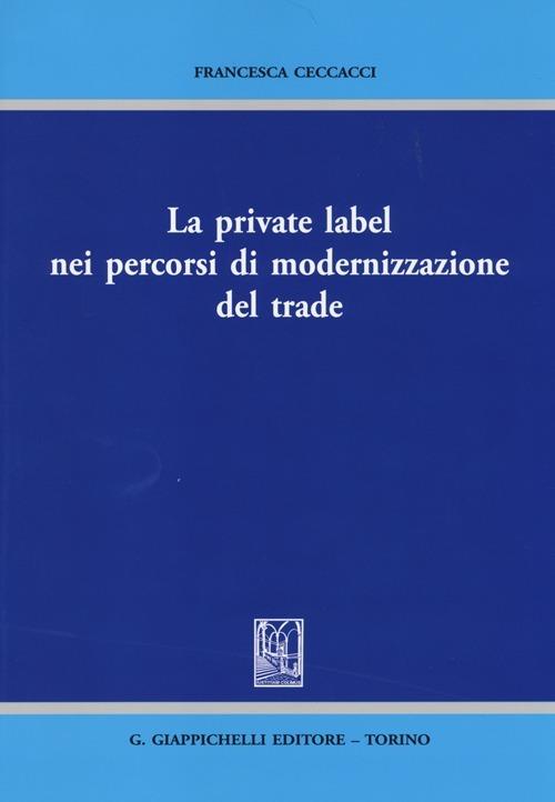 La private label nei percorsi di modernizzazione del trade - Francesca Ceccacci - copertina