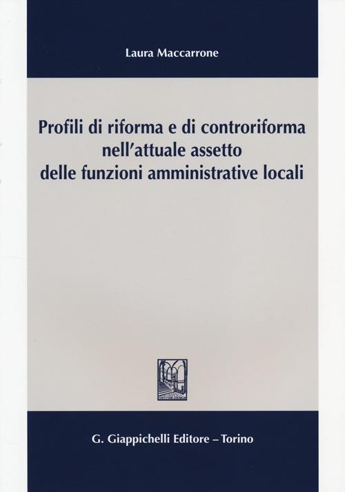 Profili di riforma e di controriforma nell'attuale assetto delle funzioni amministrative locali - Laura Maccarrone - copertina