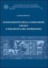 Scioglimento della comunione legale e disciplina del patrimonio - Claudia Benanti - copertina