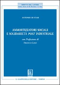 Ammortizzatori sociali e solidarietà post industriale - Antonio Di Stasi - copertina