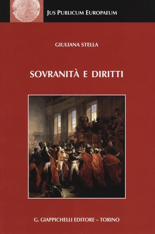 Sovranità e diritti. La dottrina dello stato da Jellinek a Schmitt - Giuliana Stella - copertina