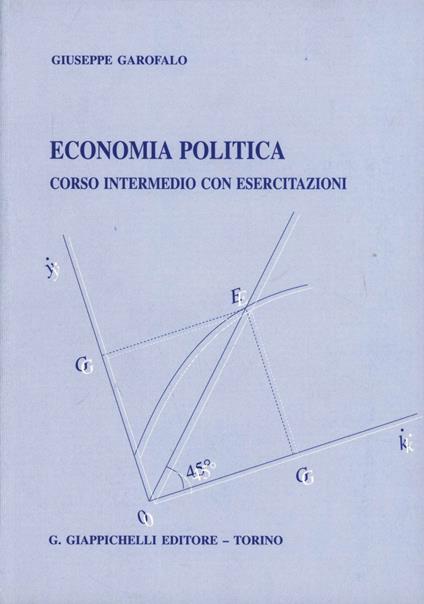 Economia politica. Corso intermedio con esercitazioni - Giuseppe Garofalo - copertina