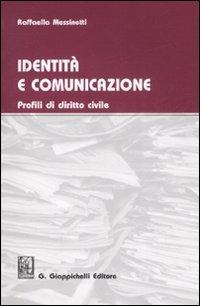Identità e comunicazione. Profili di diritto civile - Raffaella Messinetti - copertina