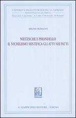 Nietzsche e Pirandello. Il nichilismo mistifica gli atti nei fatti