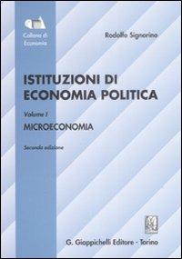 Istituzioni di economia politica. Vol. 1: Microeconomia - Rodolfo Signorino - copertina