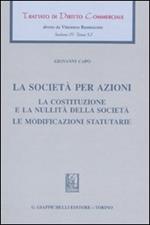 Trattato di diritto commerciale. Sez. IV. Vol. 5/1: La società per azioni. La costituzione e la nullità della società. Le modificazioni statutarie