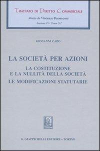 Trattato di diritto commerciale. Sez. IV. Vol. 5/1: La società per azioni. La costituzione e la nullità della società. Le modificazioni statutarie - Giovanni Capo - copertina