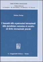 L' immunità delle organizzazioni internazionali dalla giurisdizione contenziosa ed esecutiva nel diritto internazionale generale