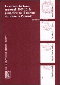La riforma dei fondi strutturali 2007-2013: prospettive per il mercato del lavoro in Piemonte - Francesca Doria - copertina