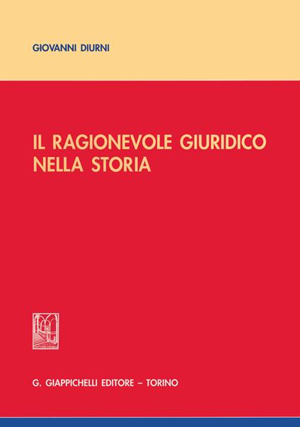 Il ragionevole giuridico nella storia - Giovanni Diurni - copertina