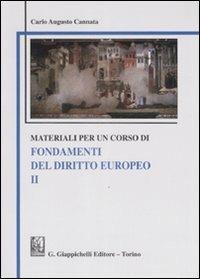 Materiali per un corso di fondamenti del diritto europeo. Vol. 2 - Carlo A. Cannata - copertina