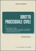 Diritto processuale civile. Vol. 4: L'esecuzione forzata. I procedimenti sommari, cautelari e possessori. Il nuovo procedimento sommario cognitorio. La giurisdizione volontaria.