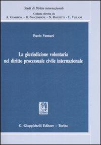 La giurisdizione volontaria nel diritto processuale civile internazionale - Paolo Venturi - copertina