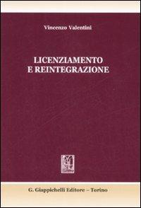 Licenziamento e reintegrazione. Il dialogo tra giurisprudenza e dottrina - Vincenzo Valentini - copertina