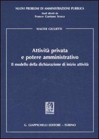 Attività privata e potere amministrativo. Il modello della dichiarazione di inizio attività - Walter Giulietti - copertina