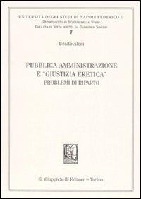 Pubblica amministrazione e «giustizia eretica». Problemi di riparto - Benito Aleni - copertina