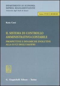 Il sistema di controllo amministrativo-contabile. Prospettive e dinamiche evolutive alla luce IAS/IFRS - Katia Corsi - copertina