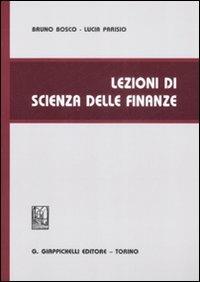 Lezioni di scienza delle finanze - Bruno Bosco,Lucia Parisio - copertina