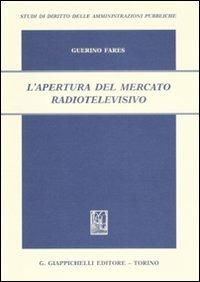 L'apertura del mercato radiotelevisivo - Guerino Fares - copertina