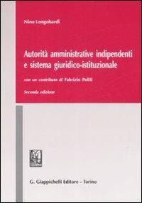 Autorità amministrative indipendenti e sistema giuridico-istituzionale - Nino Longobardi - copertina