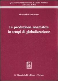 La produzione normativa in tempi di globalizzazione - Alessandro Pizzorusso - copertina