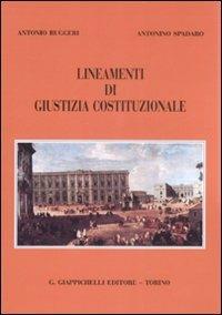 Lineamenti di giustizia costituzionale - Antonio Ruggeri,Antonino Spadaro - copertina
