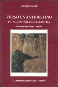 Verso un antidestino. Biotecnologie e scelte di vita - Lorenzo D'Avack - copertina
