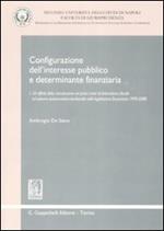 Configurazione dell'interesse pubblico e determinante finanziaria. Vol. 1: Gli effetti della introduzione dei primi tratti di federalismo fiscale sul sistema autonomistico-territoriale nella legislazione finanziaria 1999-2008