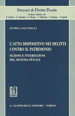 L'atto dispositivo nei delitti contro il patrimonio. Sezioni e intersezioni del sistema penale