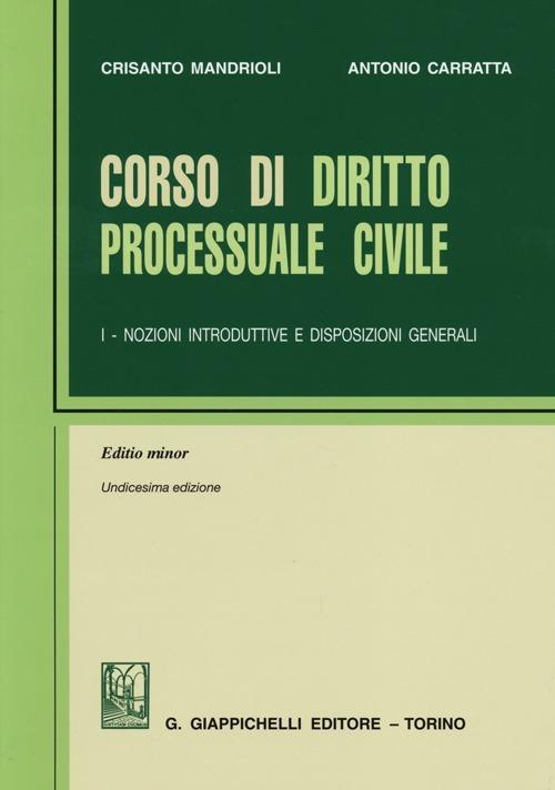 Corso di diritto processuale civile. Ediz. minore. Vol. 1: Nozioni introduttive e disposizioni generali. - Crisanto Mandrioli,Antonio Carratta - copertina