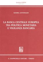 La banca centrale europea tra politica monetaria e vigilanza bancaria