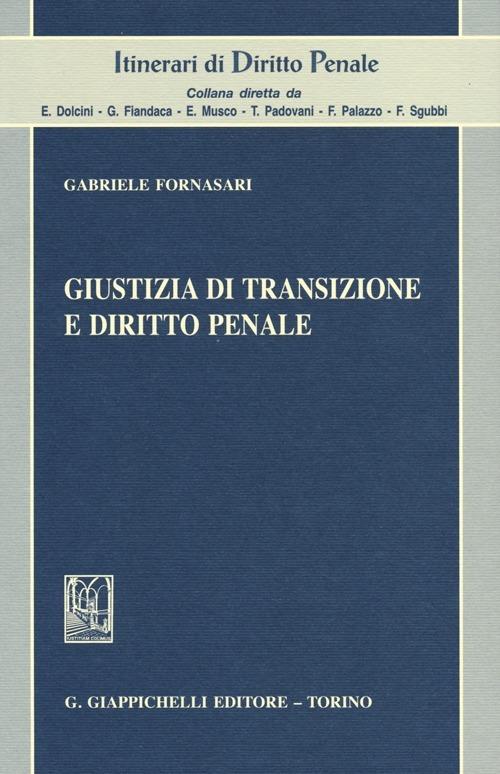Giustizia di transizione e diritto penale - Gabriele Fornasari - copertina