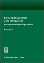 La disciplina generale delle obbligazioni. Ediz. ridotta ad uso degli studenti