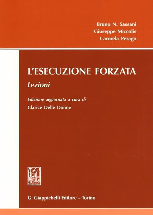 L'esecuzione forzata. Lezioni - Bruno Sassani,Giuseppe Miccolis,Carmela Perago - copertina