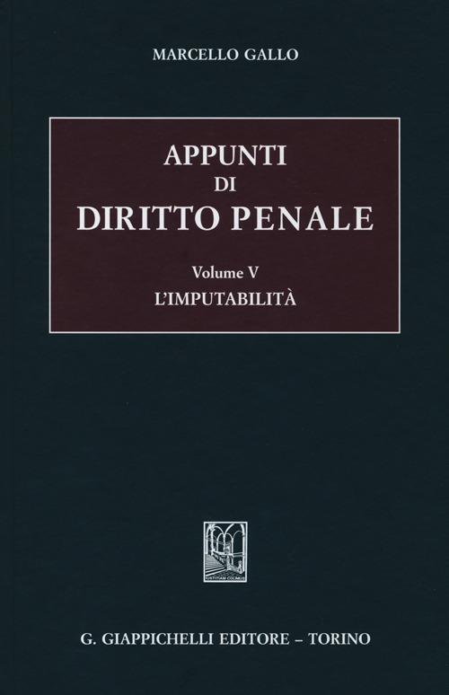 Appunti di diritto penale. Vol. 5: L'imputabilità - Marcello Gallo - copertina