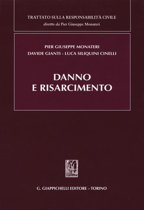 Danno e risarcimento - Pier Giuseppe Monateri,Davide Gianti,Luca Siliquini Cinelli - copertina
