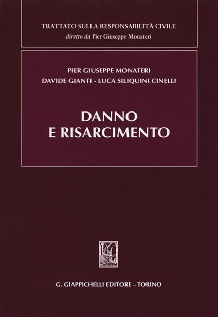 Danno e risarcimento - Pier Giuseppe Monateri,Davide Gianti,Luca Siliquini Cinelli - copertina