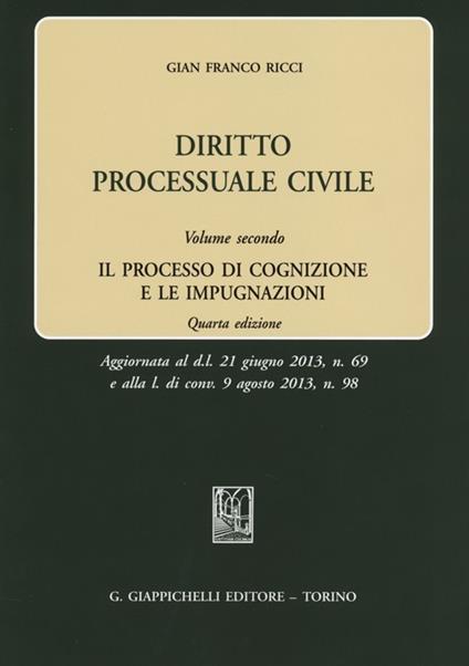 Diritto processuale civile. Vol. 2: processo di cognizione e le impugnazioni, Il. - Gian Franco Ricci - copertina