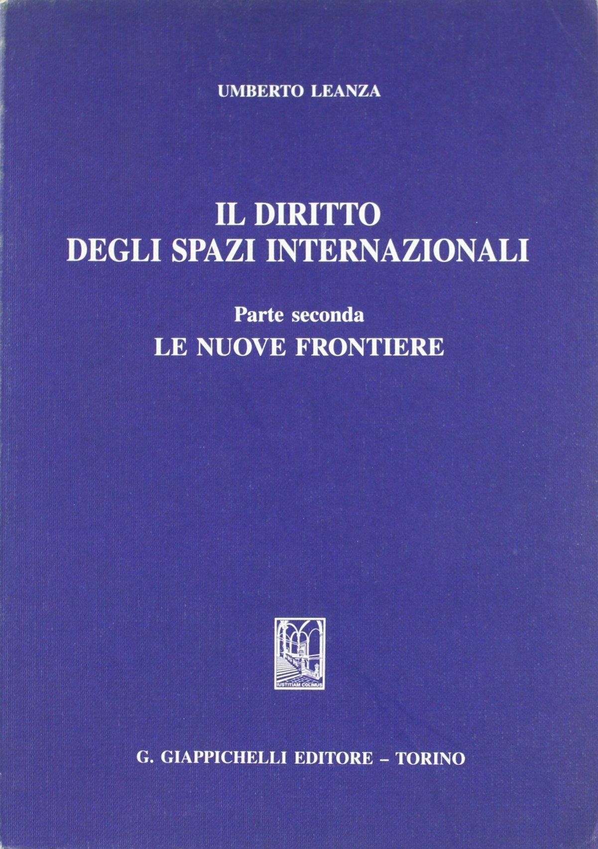 Il diritto degli spazi internazionali. Vol. 2: Le nuove frontiere.