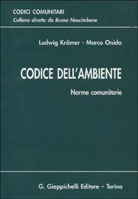 Codice dell'ambiente. Norme comunitarie - Marco Onida,Ludwig Krämer - copertina