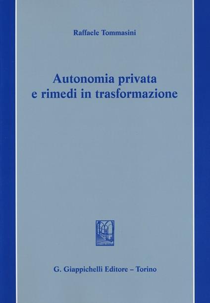 Autonomia privata e rimedi in trasformazione - Raffaele Tommasini - copertina