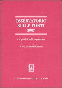 Osservatorio sulle fonti 2007. La qualità della regolazione - copertina