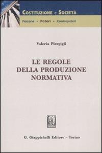 Le regole della produzione normativa - Valeria Piergigli - copertina