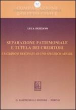 Separazione patrimoniale e tutela dei creditori. I patrimoni destinati ad uno specifico affare