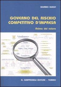 Governo del rischio competitivo d'impresa. Anima del valore - Silvano Guelfi - copertina