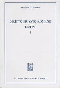 Diritto privato romano. Lezioni. Vol. 1 - Antonio Mantello - 2