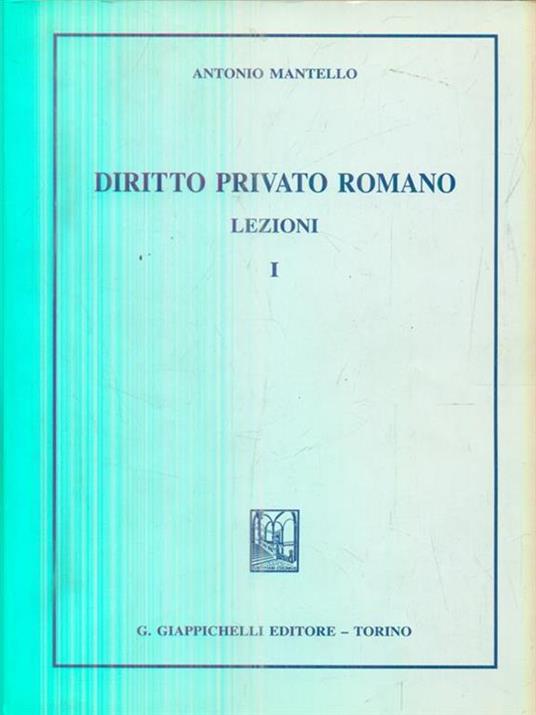 Diritto privato romano. Lezioni. Vol. 1 - Antonio Mantello - copertina
