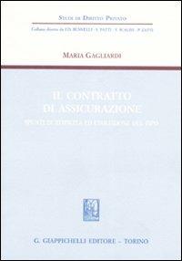 Il contratto di assicurazione. Spunti di atipicità ed evoluzione del tipo - Maria Gagliardi - copertina