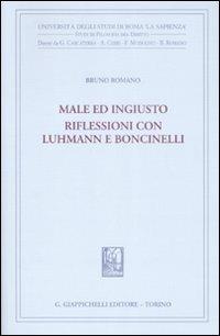 Male ed ingiusto. Riflessioni con Luhmann e Boncinelli - Bruno Romano - copertina