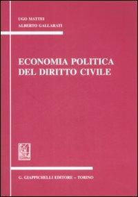 Economia politica del diritto civile. Appunti - Ugo Mattei,Alberto Gallarati - copertina
